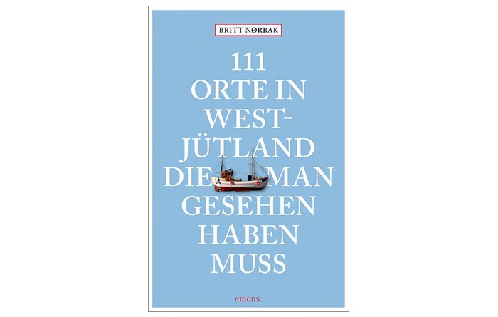 111 Orte in Westjütland, die man gesehen haben muss